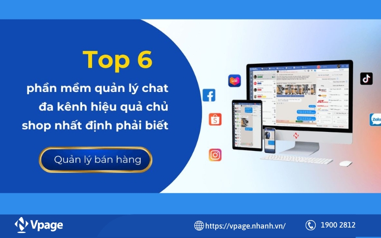 Top 6 phần mềm quản lý chat đa kênh hiệu quả nhất hiện nay